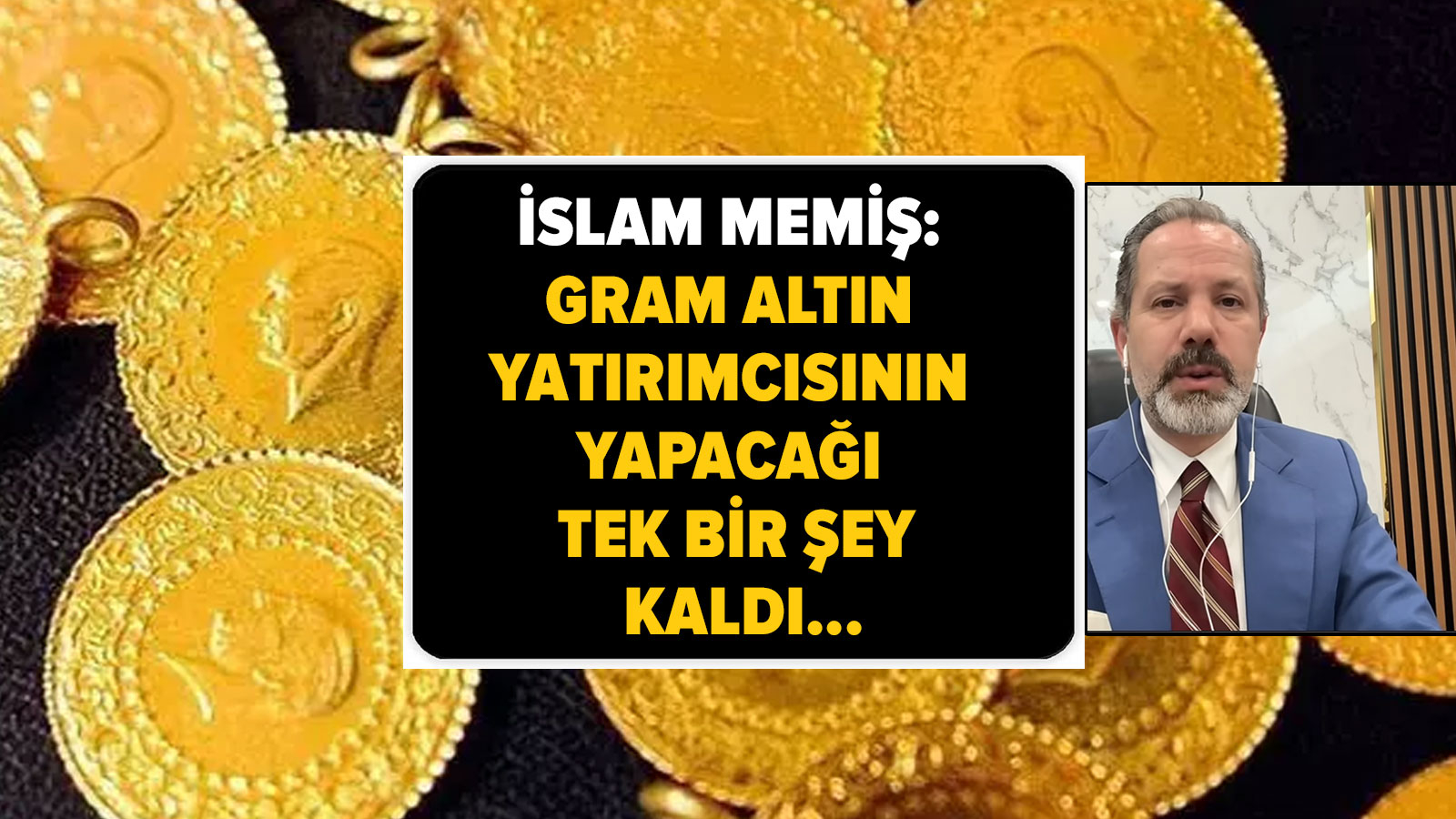 Altın Yatırımcısı bunu yapsın: İslam Memiş gram altın için uyardı